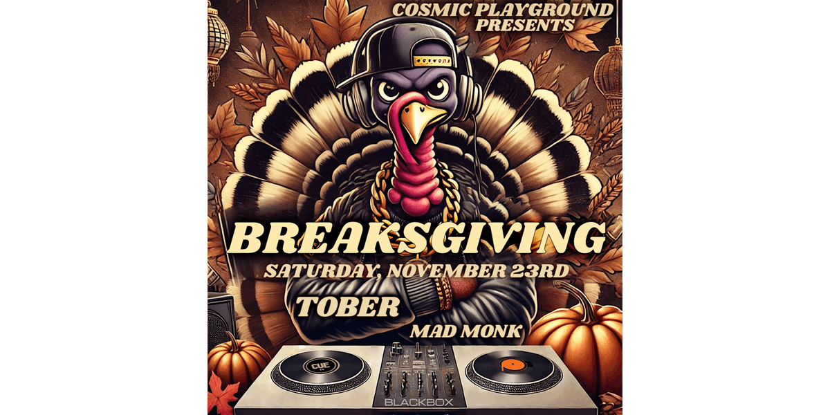 11_23_24 Breaksgiving w\/ Tober & DJ Mad Monk @ CUE