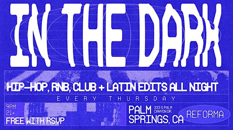 In The Dark - Hip Hop, R&B, Club & Latin Hits at Reforma Palm Springs