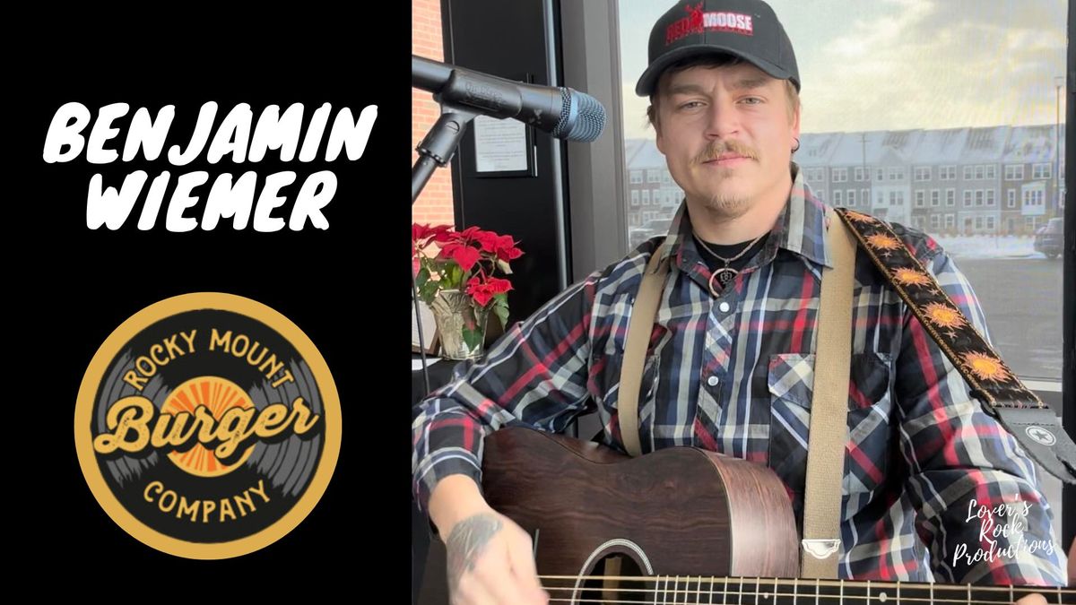 Benjamin Weimer LIVE at Rocky Mount Burger Company!!!