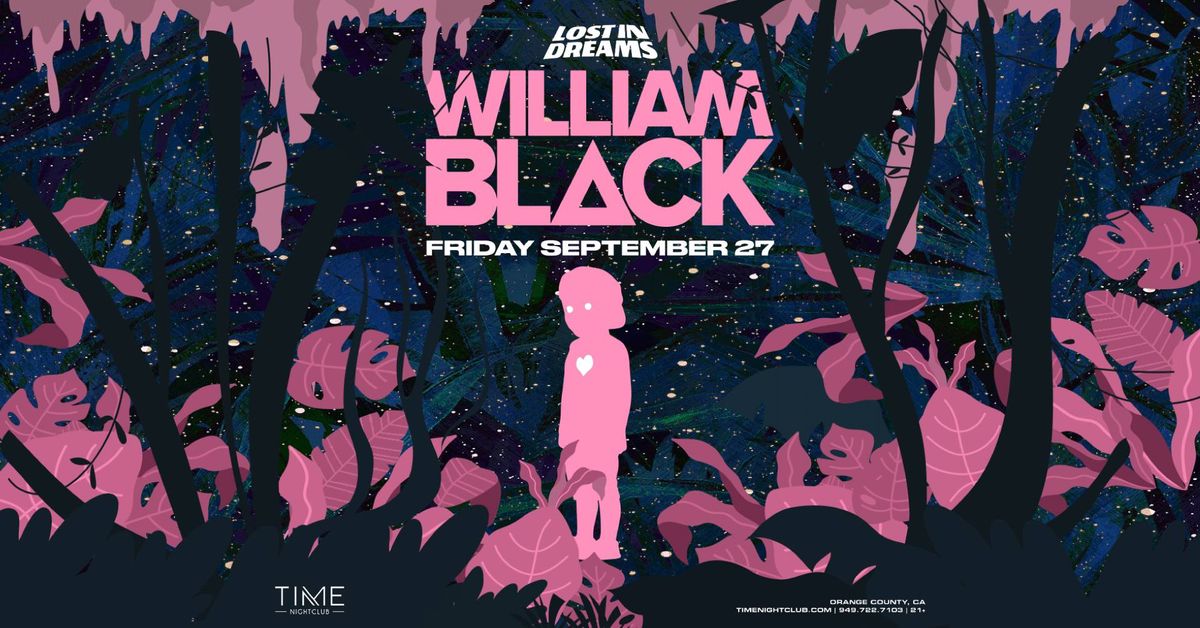 Lost in Dreams Presents: William Black at Time Nightclub