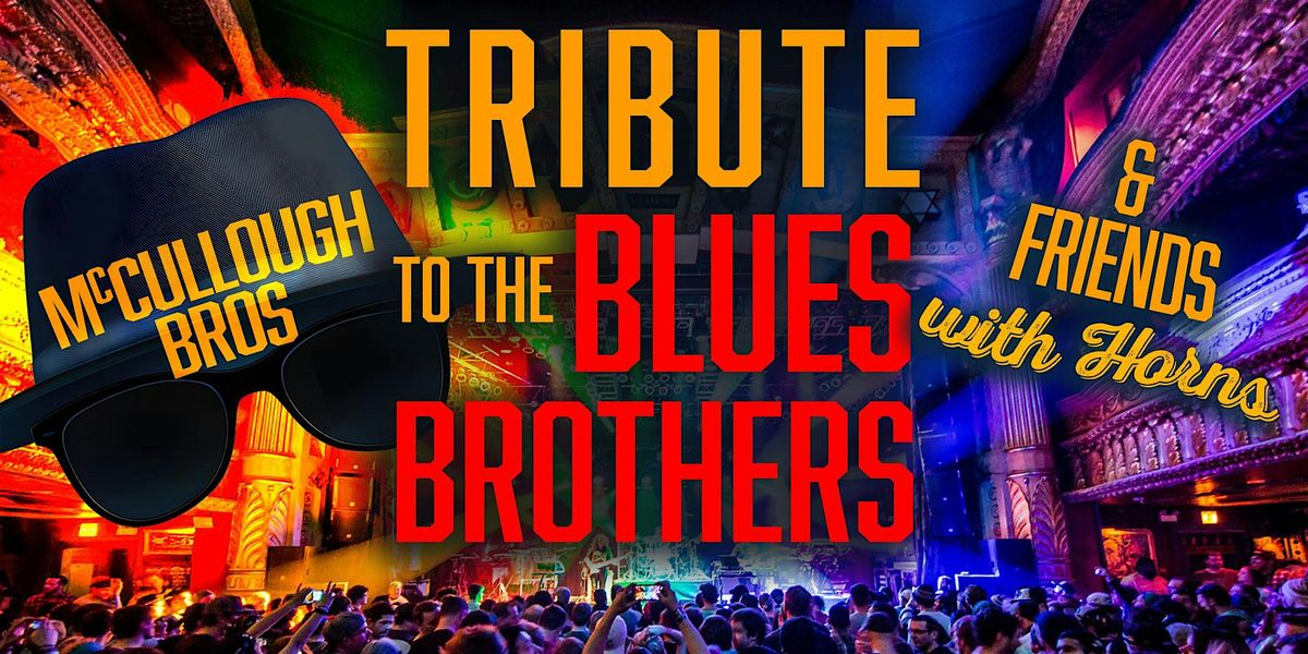 McCullough Bros & Friends w Horns \u2022 Blues Brothers Tribute Show