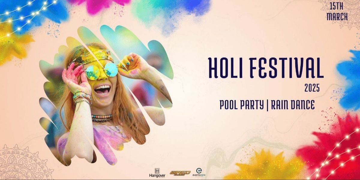 HOLI FESTIVAL 2025 - Pool Party & Rain Dance