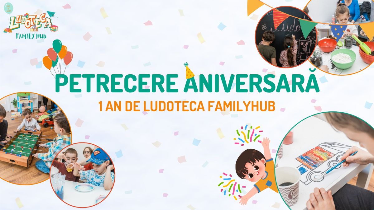 Petrecere Aniversar\u0103 - 1 An de Ludoteca FamilyHub\ud83c\udf89