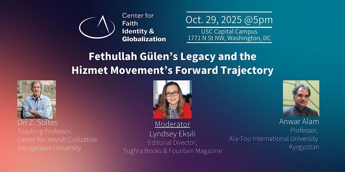 Panel:"Fethullah G\u00fclen\u2019s Legacy & the Hizmet Movement\u2019s Forward Trajectory"