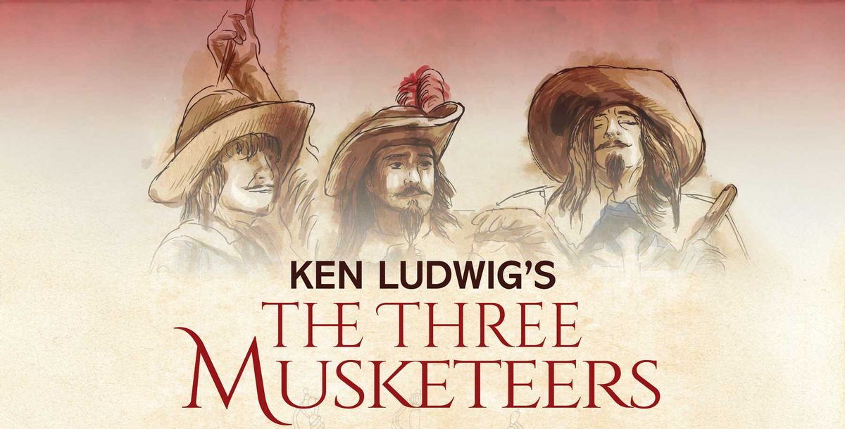 Ken Ludwig's The Three Musketeers