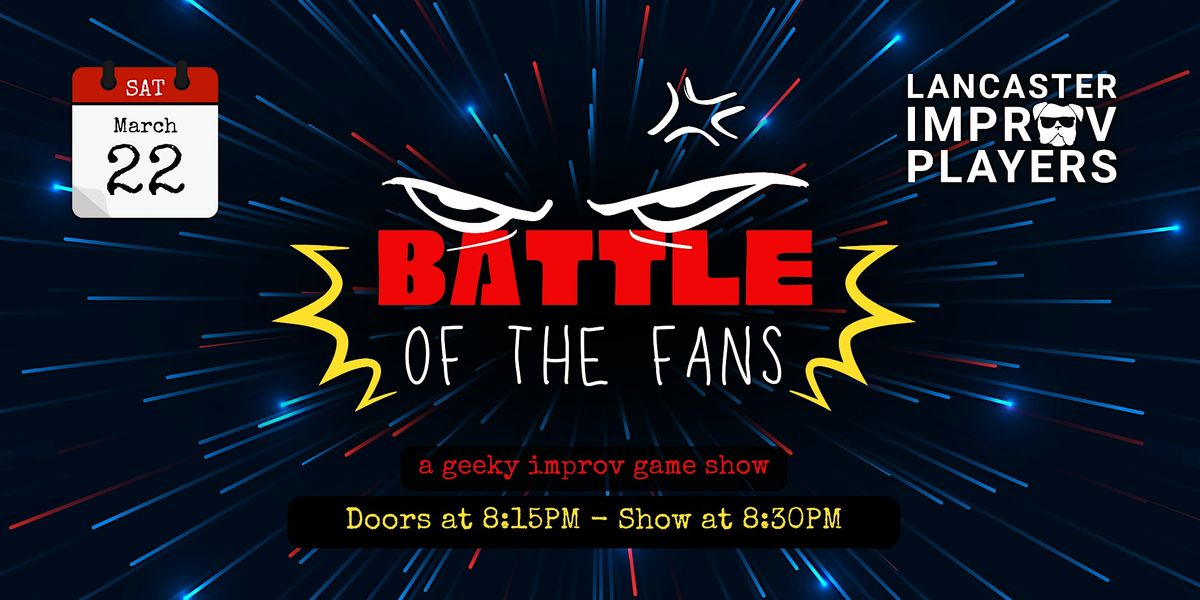 BATTLE OF THE FANS - A Geeky Improv Gameshow