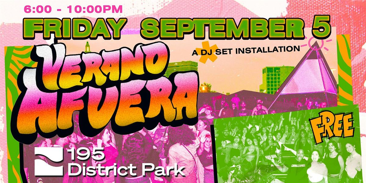 Verano Afuera; Free  DJ Sets