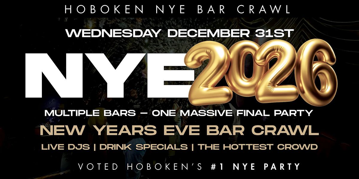 HOBOKEN NEW YEAR\u2019S EVE 2026 BAR CRAWL | Hoboken NYE 2026 Event