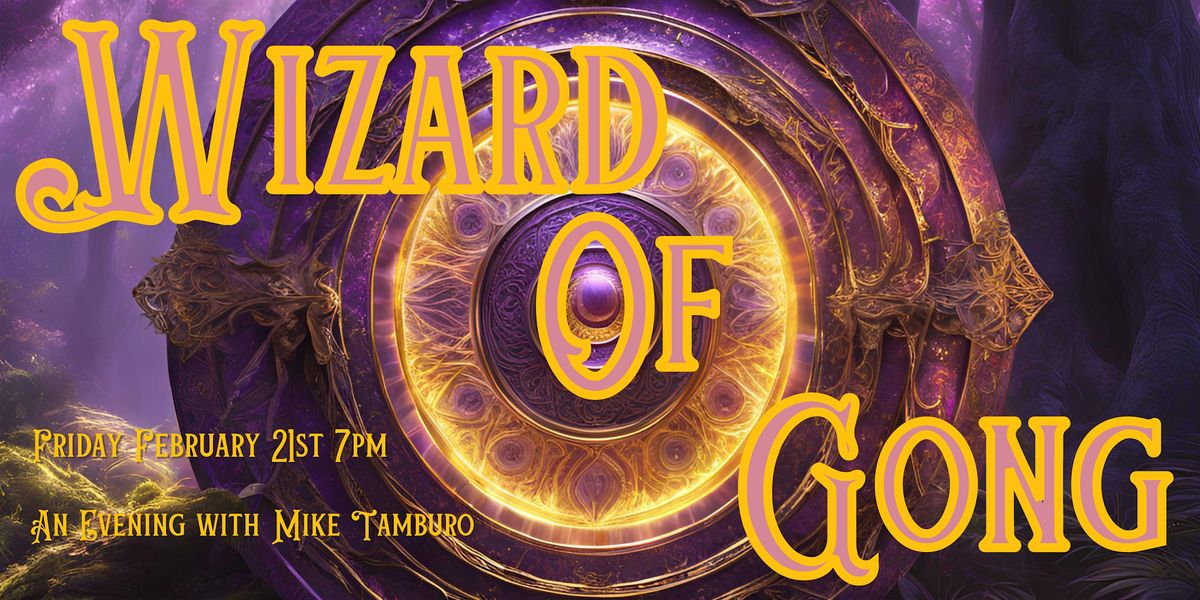 Wizard of Gong - An Overnight Journey into Sound with Mike Tamburo