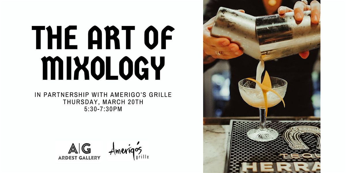 The Art of Mixology - An Evening of Art & Artisanal Cocktails