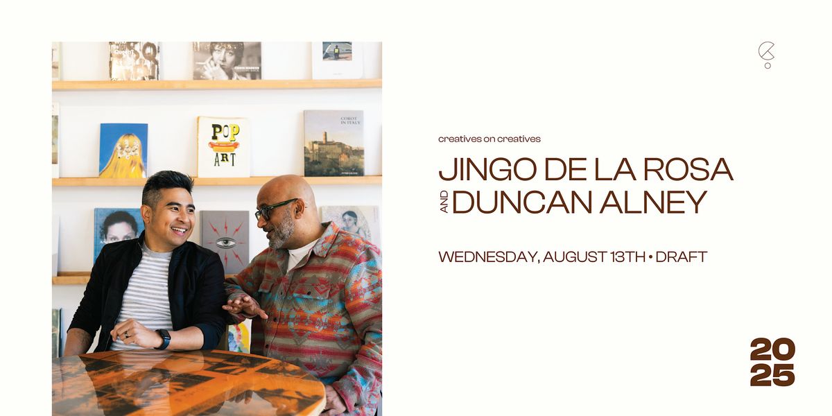 Creatives on Creatives : Jingo de la Rosa & Duncan Alney