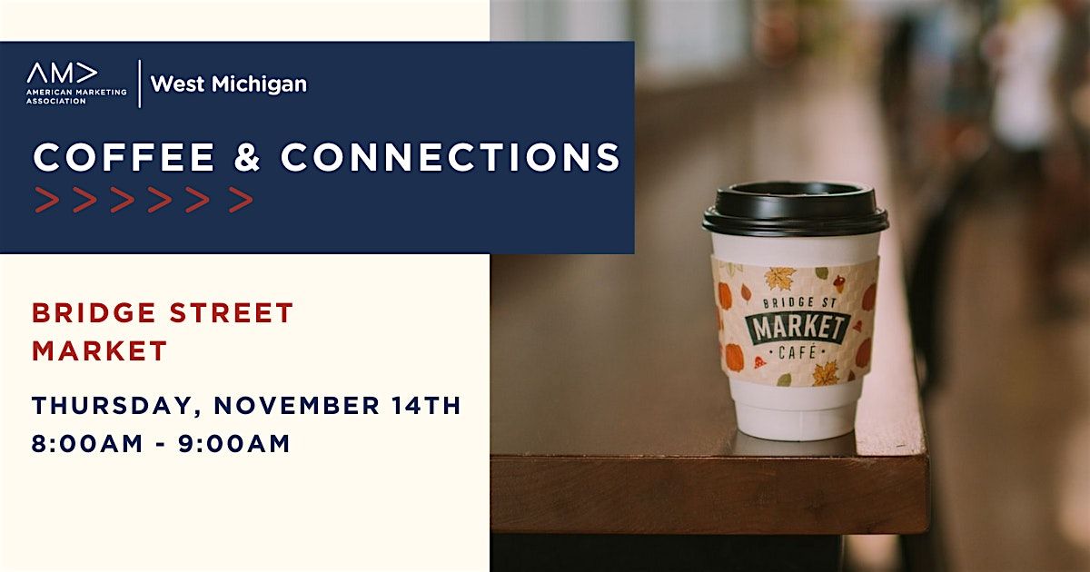 AMA West Michigan: Coffee & Connections at Bridge St. Market Caf\u00e9