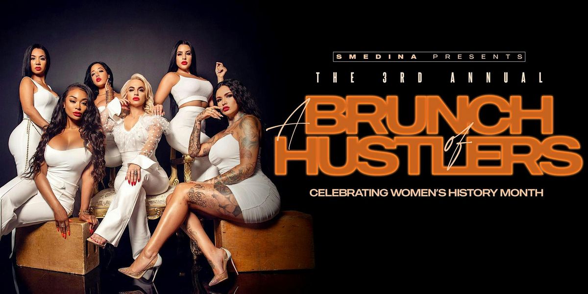 A Brunch of Hustlers 3 "Women's History Month Edition"