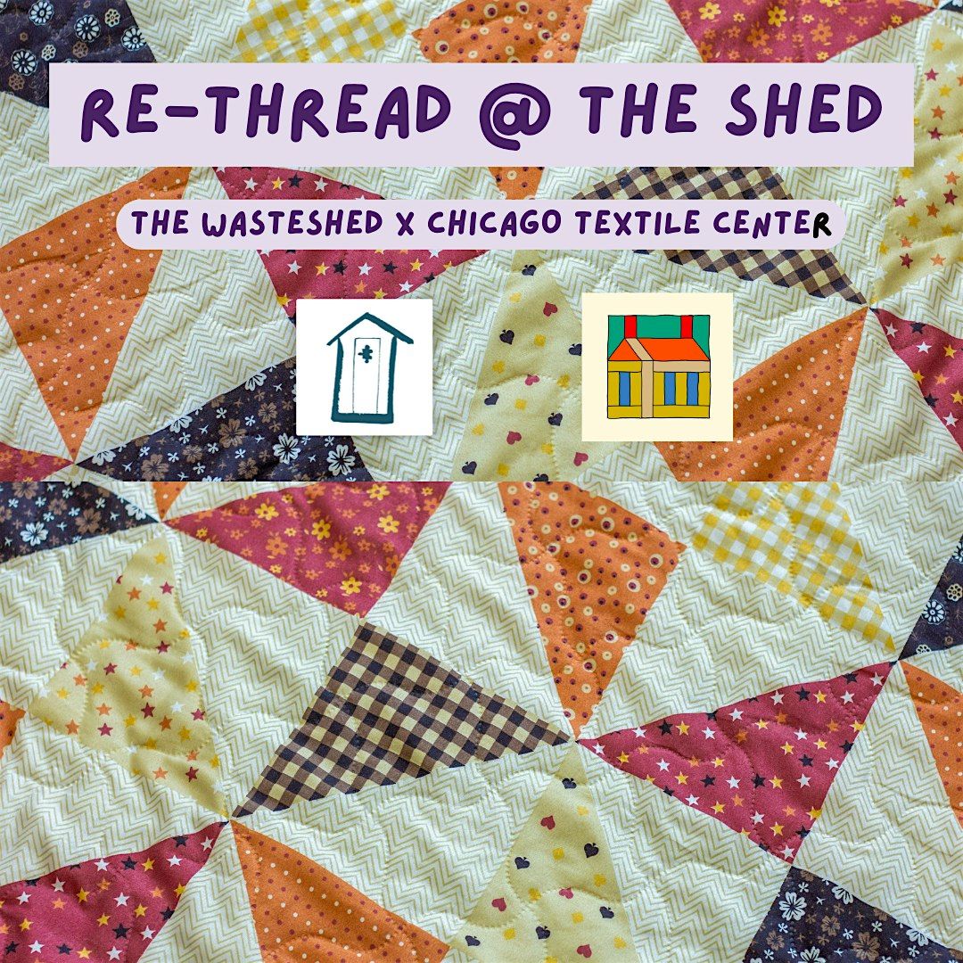 Rethread at the Shed:Quilting Bee by The WasteShed X Chicago Textile Center