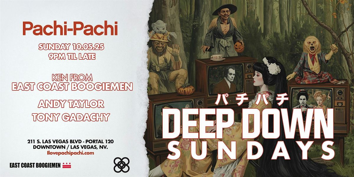 DEEP DOWN SUNDAYS at Pachi-Pachi