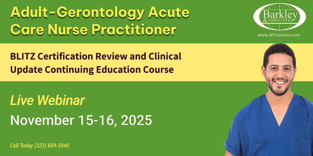 Adult-Gerontology Acute Care Nurse Practitioner BLITZ Certification Review