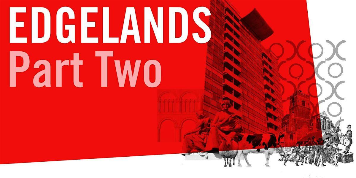 EDGELANDS - Architecture at The City's Limits (Part Two)