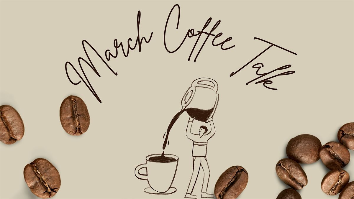 March Coffee Talk