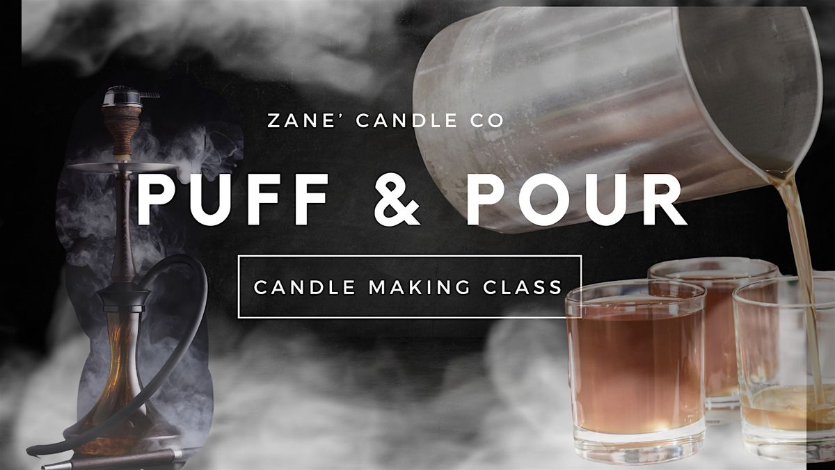 Puff & Pour: Candle Making Class Hookah Edition