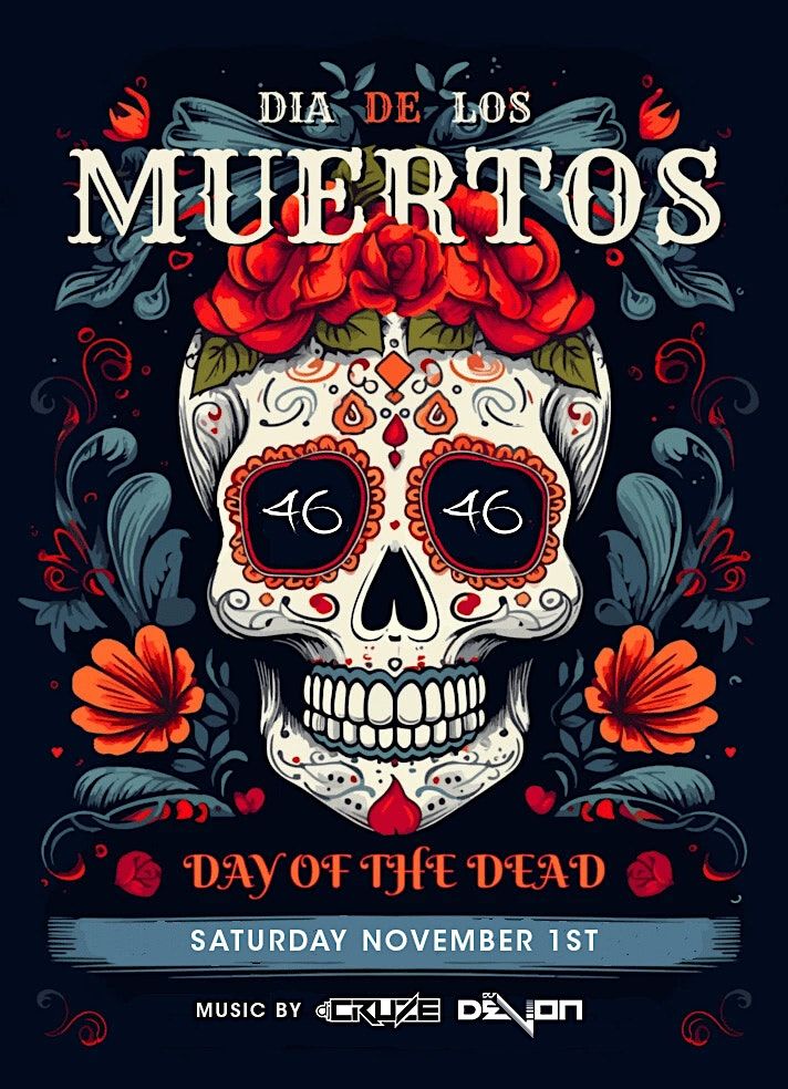 Dia De Los Muertos - Day of the Dead this Saturday at 46 Lounge