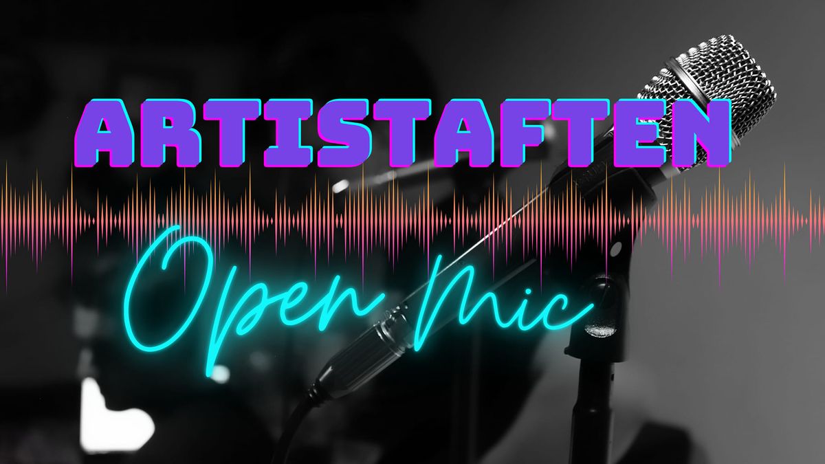 Artistaften Open Mic