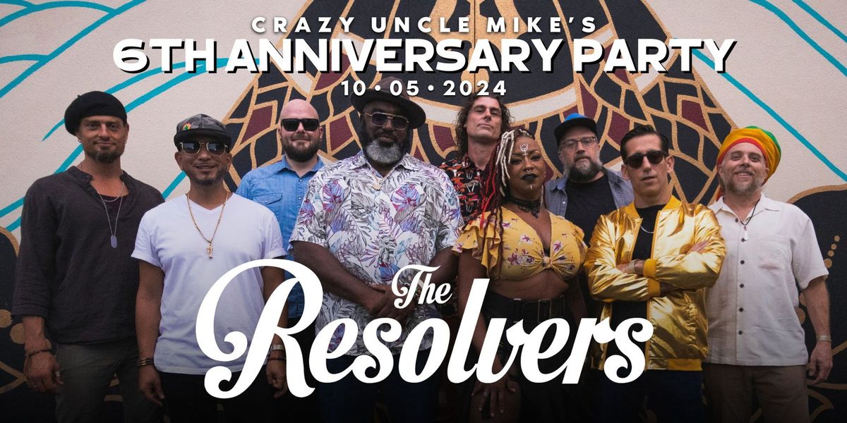 Crazy Uncle Mike's 6th Anniversary Party: The Resolvers 