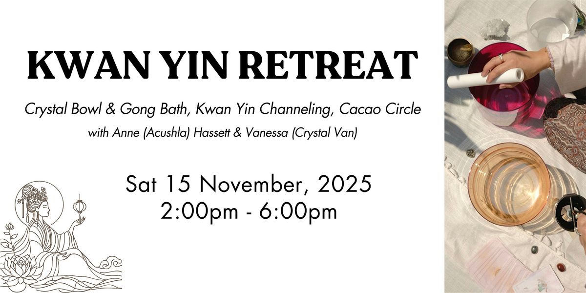 Kwan Yin Retreat - Channelling, Sound & Cacao Sharing Circle