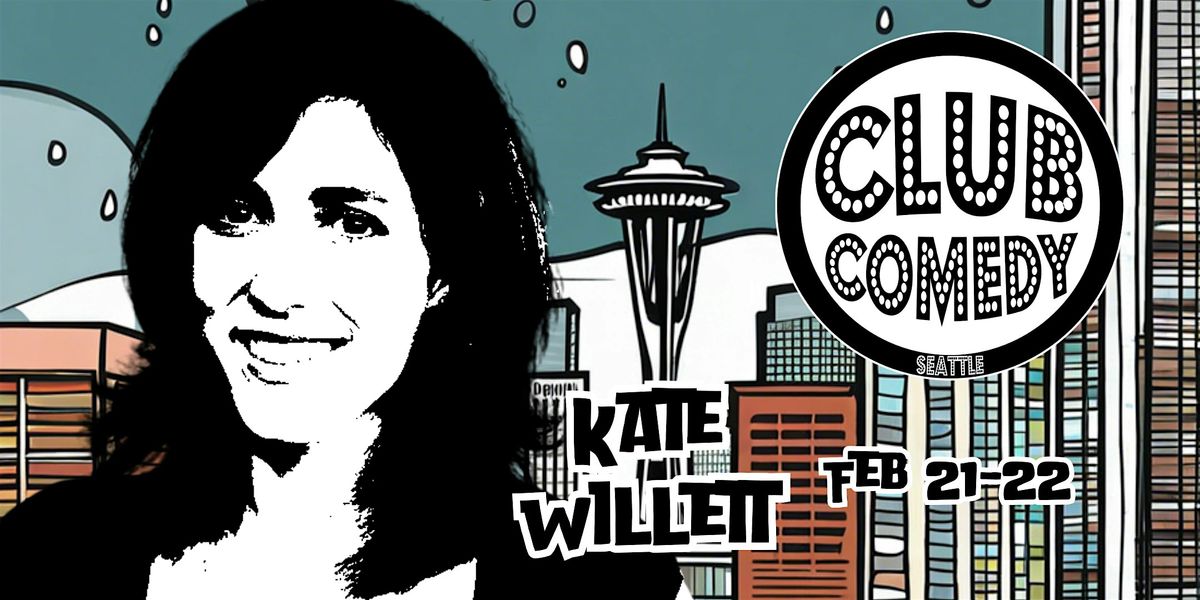 Kate Willett at Club Comedy Seattle February 21-22