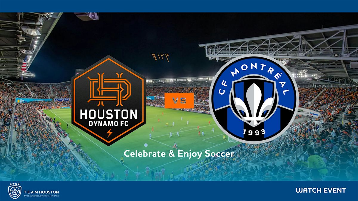 T.E.A.M. Houston - Watch Event - Houston Dynamo FC vs CF Montreal