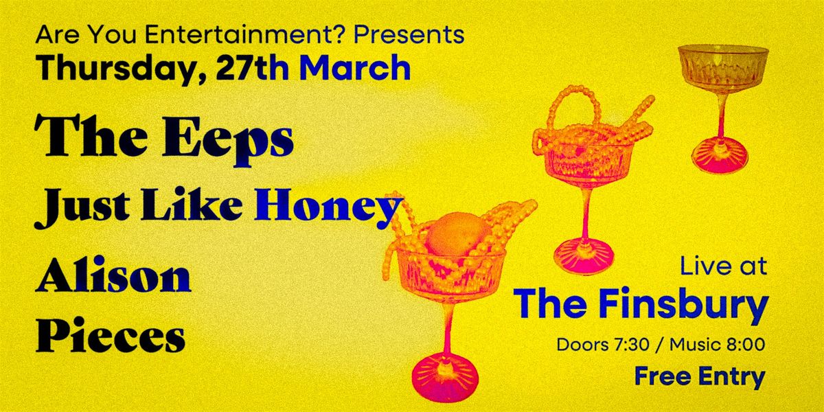 Are You Entertainment? Presents: The Eeps \/ Just Like Honey and more.