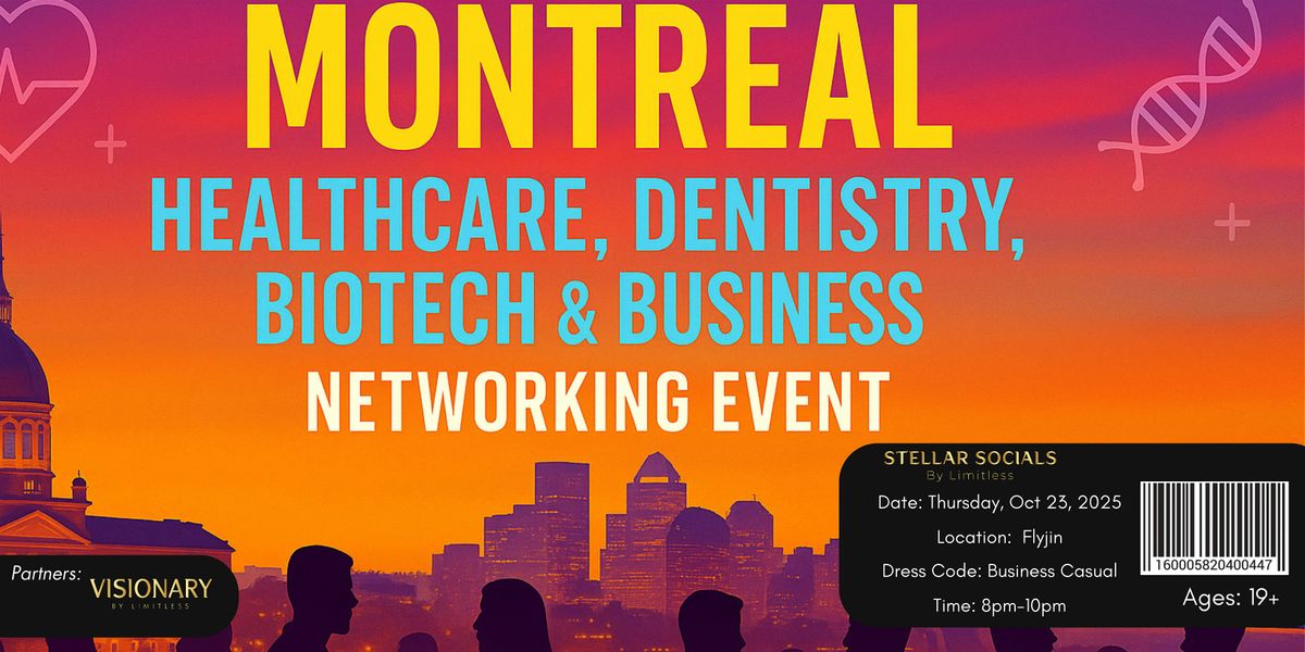 Montreal Healthcare, Dentistry, Biotech & Business Networking Event