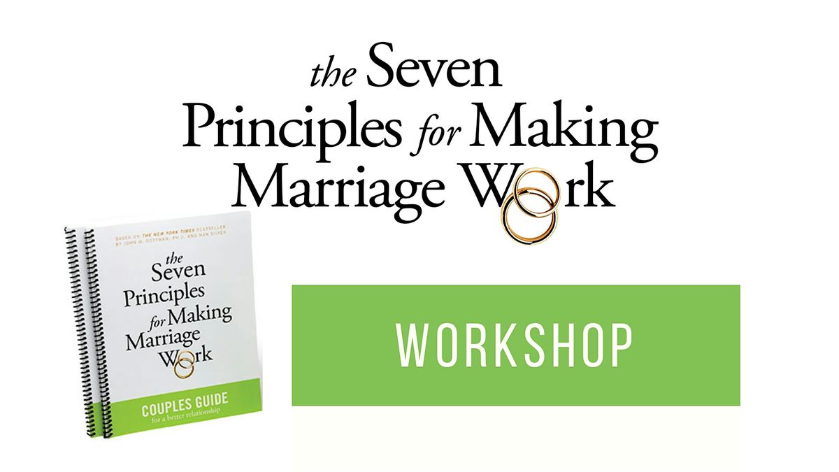 The 7 Principles for Making Marriage Work