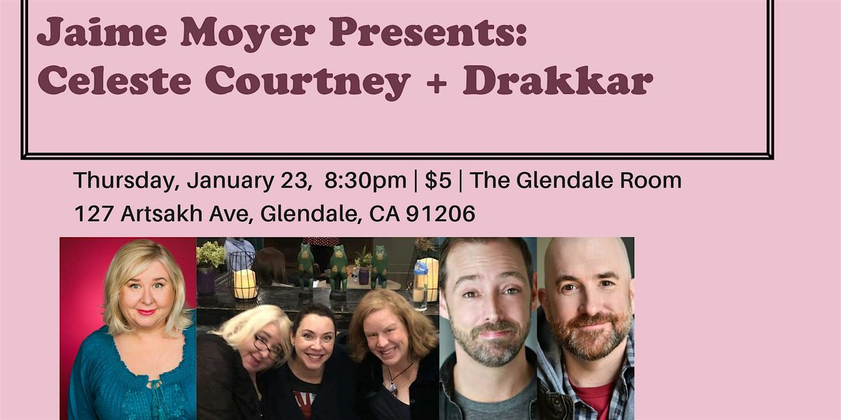 Jaime Moyer Presents: Celeste Courtney + Drakkar