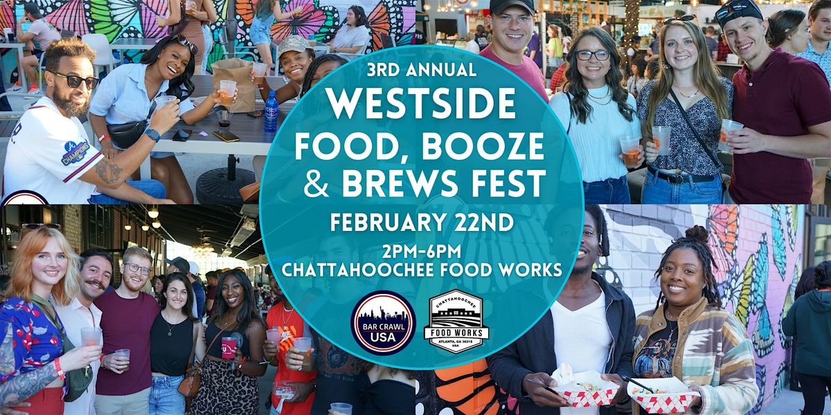 Westside Food, Booze & Brews Fest: 3rd Annual, Feb 22nd