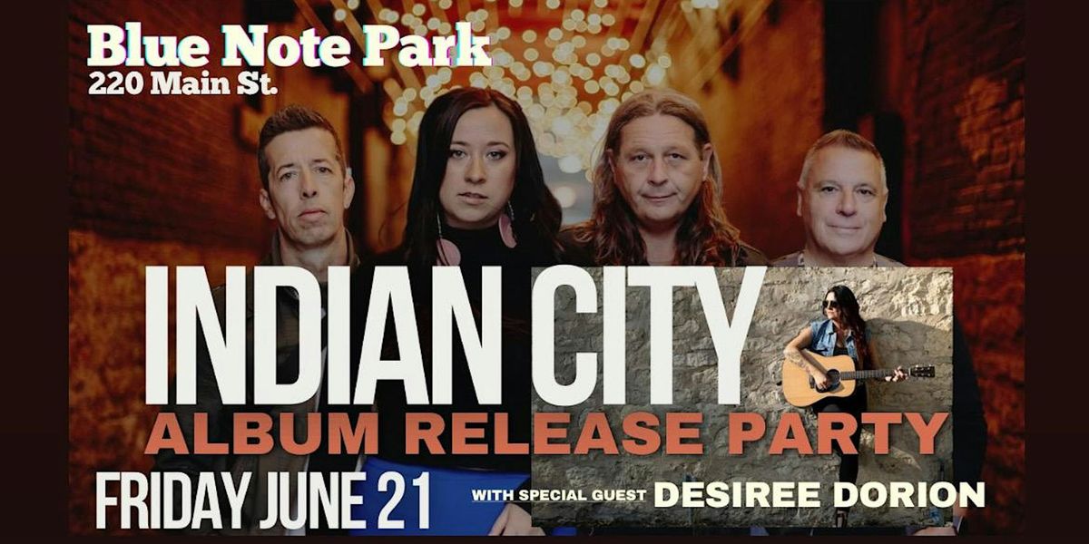 Indian City Album Release w\/ special guest Desiree Dorion