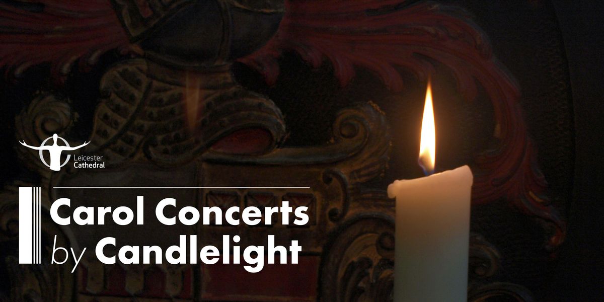 Carol Concerts by Candlelight with Leicester Cathedral Choir