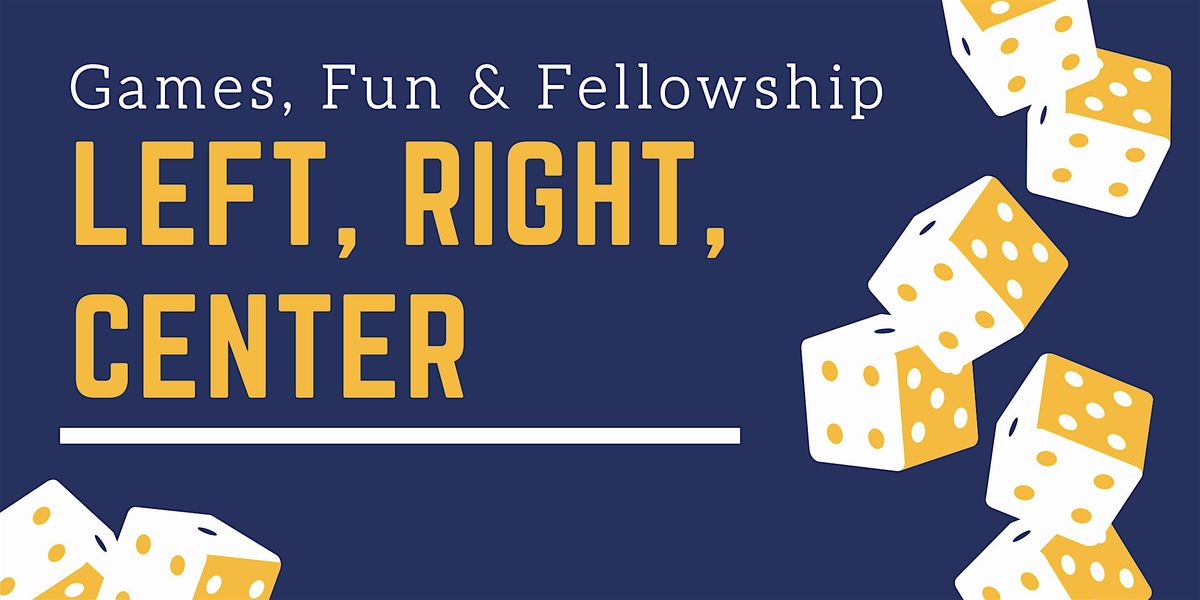 Games, Fun & Fellowship: Family Night - Left Right & Center