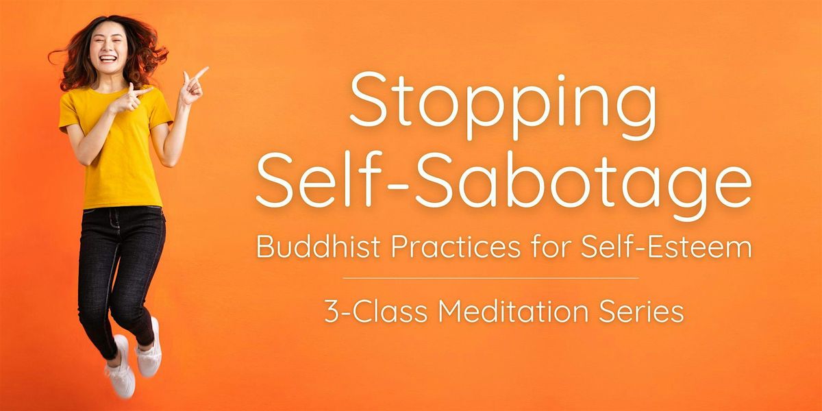 3-Class Meditation Series: Stopping Self-Sabotage (Wed Mornings)