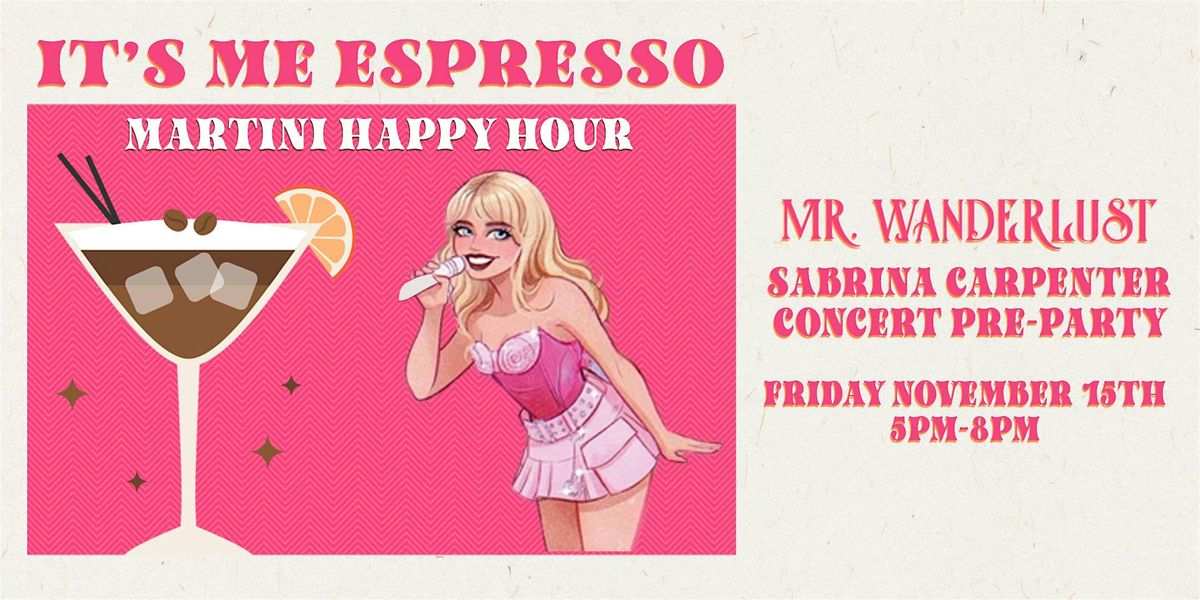 It's Me, Espresso...Martini Happy Hour! Sabrina Carpenter Concert Pre-Party