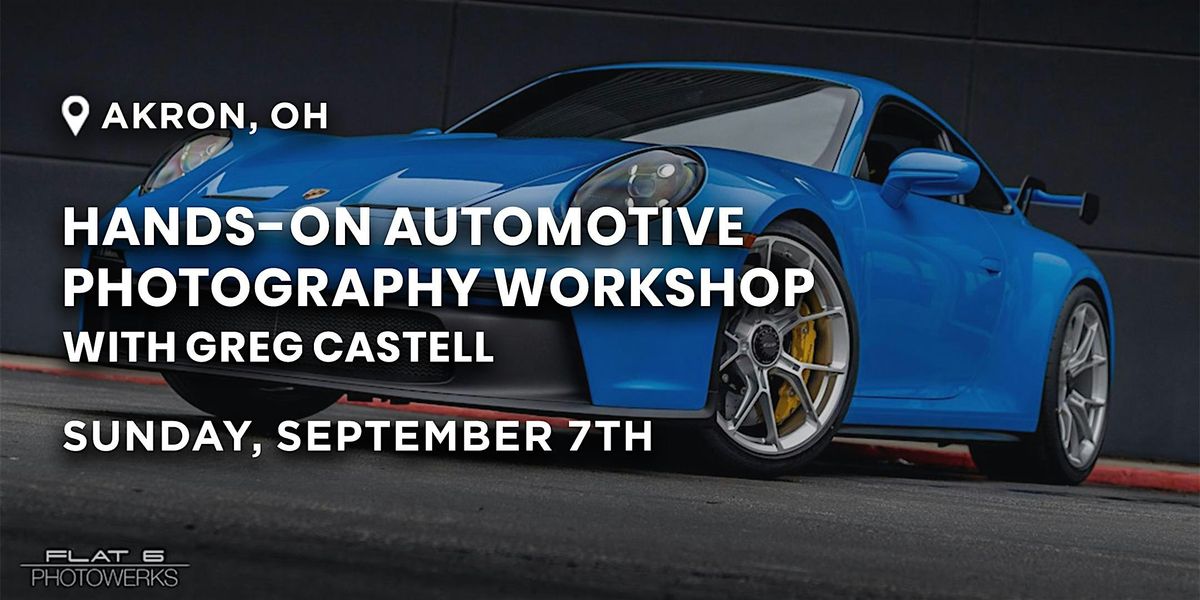 Hands-On Automotive  Photography Workshop with Greg Castell | Akron, OH