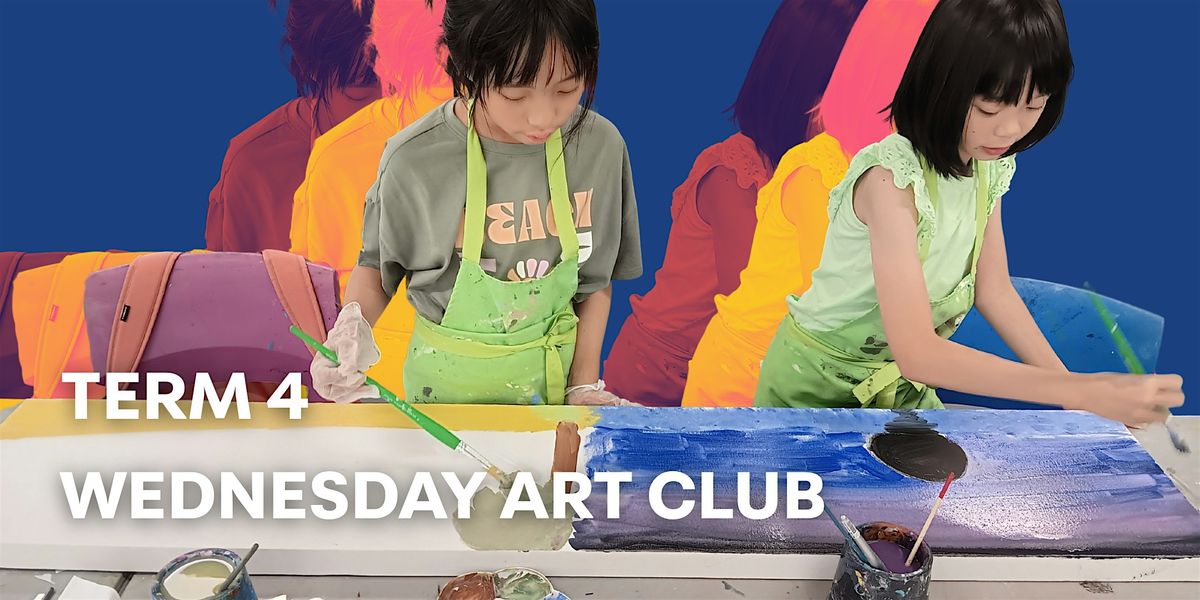 Term 4 - Wednesday Art Club (Ages 6-12)