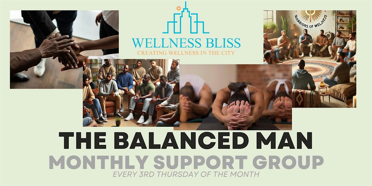 Wellness Bliss: The Balanced Man Monthly Support Group