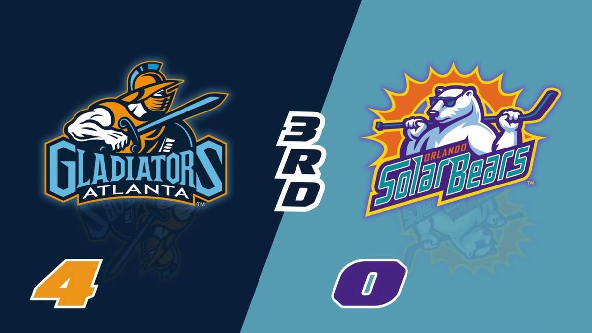 Orlando Solar Bears vs. Atlanta Gladiators