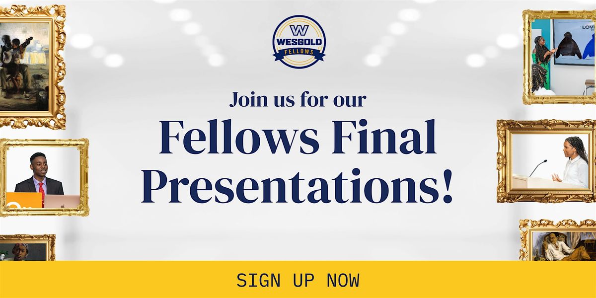 2025  WesGold Fellows Final Presentations
