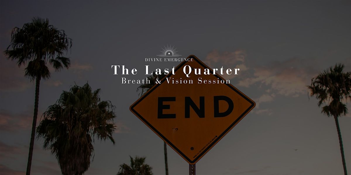 The Last Quarter - Breath and Vision Session