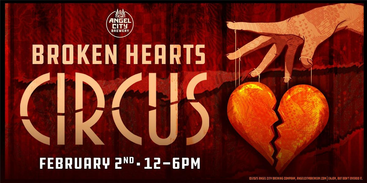 Angel City Brewery Presents: Broken Hearts Circus!