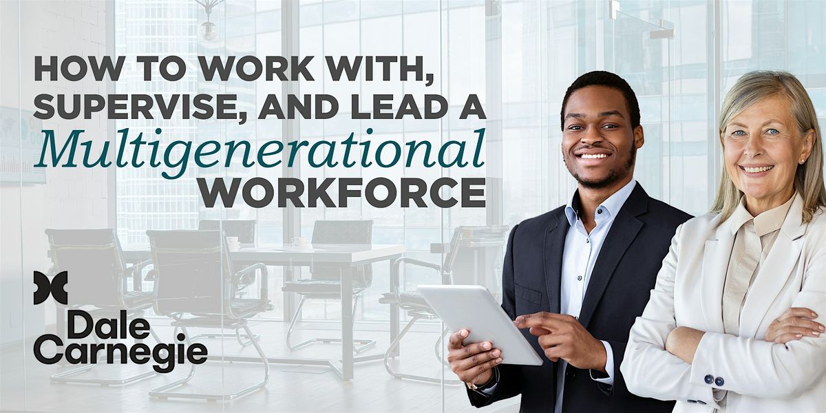 How to Work With, Supervise, and Lead a Multigenerational Workforce
