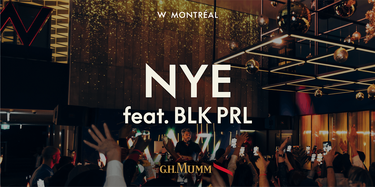 NYE feat. BLK PRL au W Montr\u00e9al