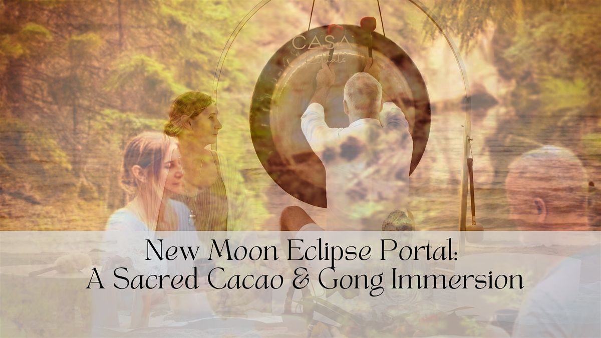 New Moon Eclipse Portal: A Sacred Cacao & Gong Journey