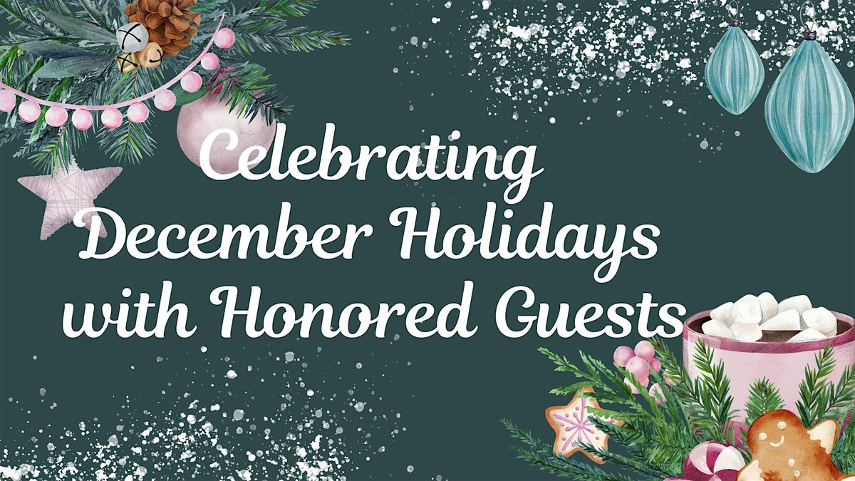 Celebrating December Holidays with Honored Guests